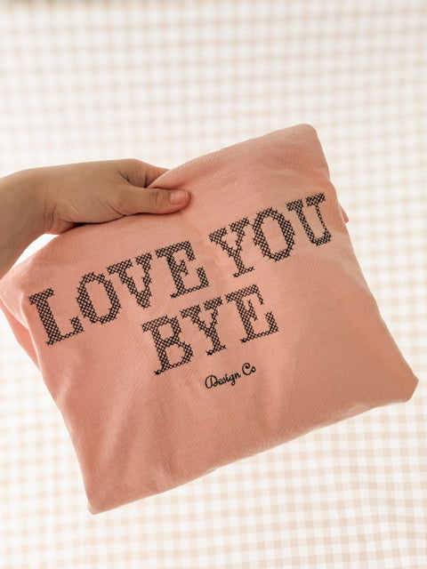 LOVE YOU BYE Tee